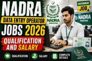 NADRA Data Entry Operator Jobs Qualification and Salary