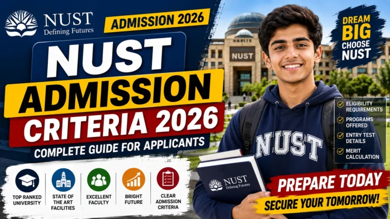 NUST Admission Criteria 2026: Complete Guide